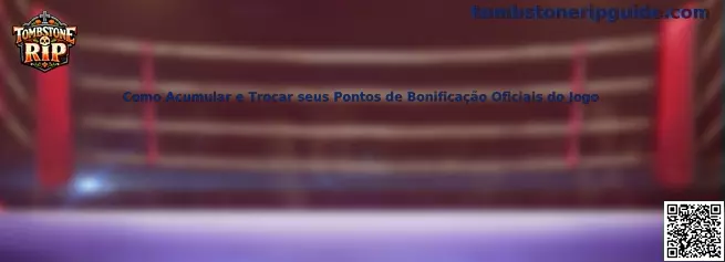 Cómo Acumular e Trocar seus Pontos de Bonificação Oficiais do Jogo
