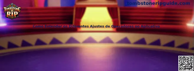 Como Entender os Diferentes Ajustes de Operadores no Aplicativo
