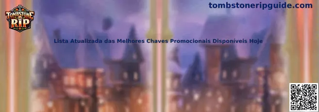 Lista Atualizada das Melhores Chaves Promocionais Disponíveis Hoje