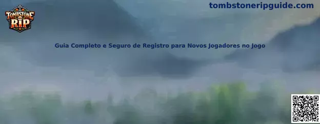 Guia Completo e Seguro de Registro para Novos Jogadores no Jogo en Tombstone RIP